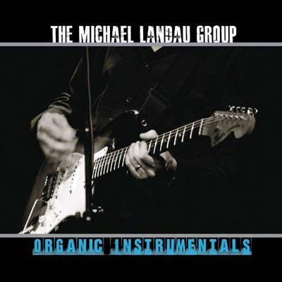 The Michael Landau Group: Organic Instrumentals, 2012