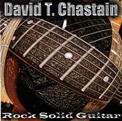 DAVID T. CHASTAIN: Rock Solid Guitar
