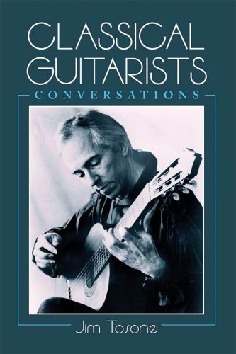 Jim Tosone, Classical Guitarists: Conversations