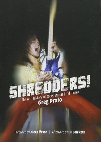 Greg Prato, Shredders. The Oral History of Speed Guitar (And More)